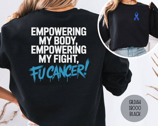 Empowering My Body Empowering My Fight FU Cancer Sweatshirt