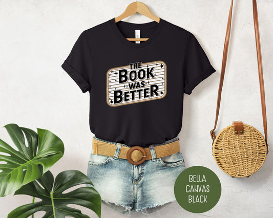 The Book Was Better Shirt