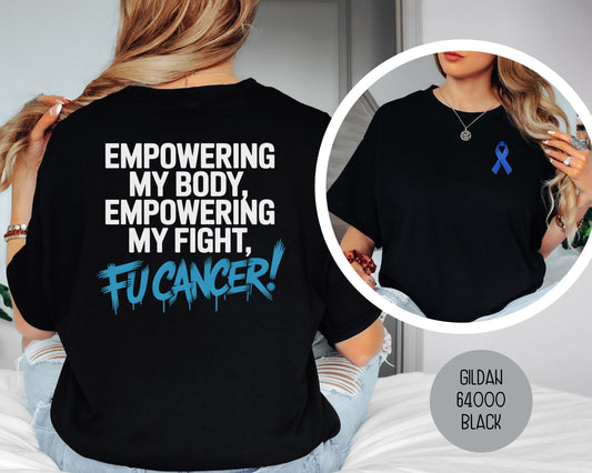 Empowering My Body Empowering My Fight FU Cancer Shirt