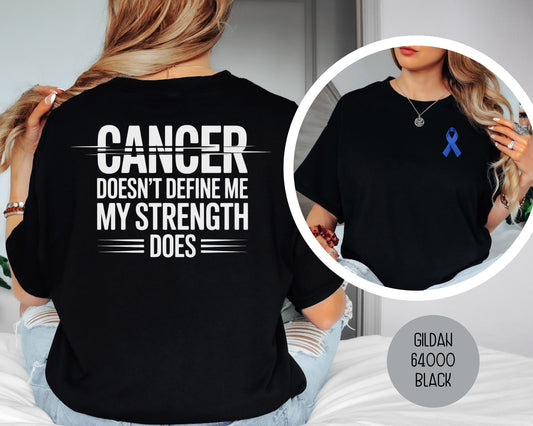 Cancer Doesn't Define Me My Strength Does Shirt