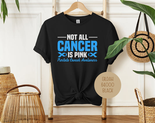 Not All Cancer is Pink Prostate Cancer Awareness Shirt