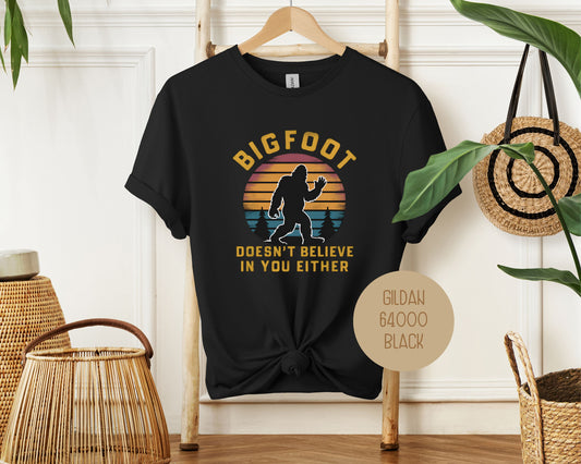 Bigfoot Doesn't Believe In You Either Shirt