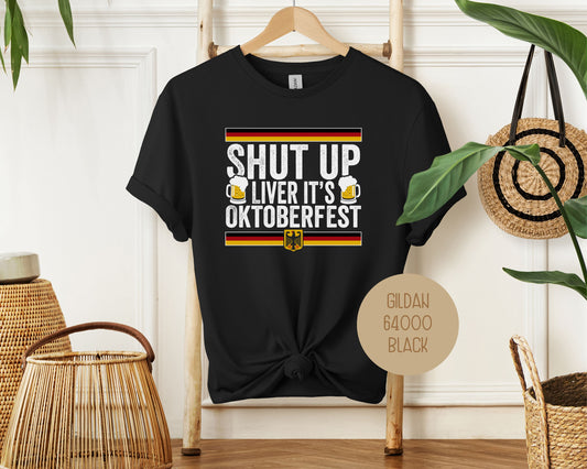 Shut Up Liver It's Oktoberfest Shirt
