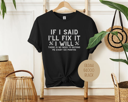 If I Said I'll Fix It I Will Shirt