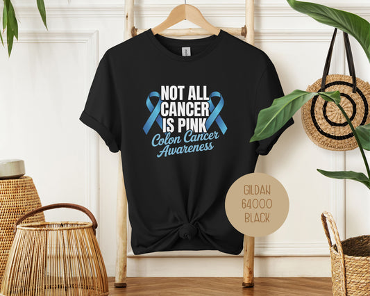 Not All Cancer is Pink Colon Cancer Blue Ribbon Awareness Shirt