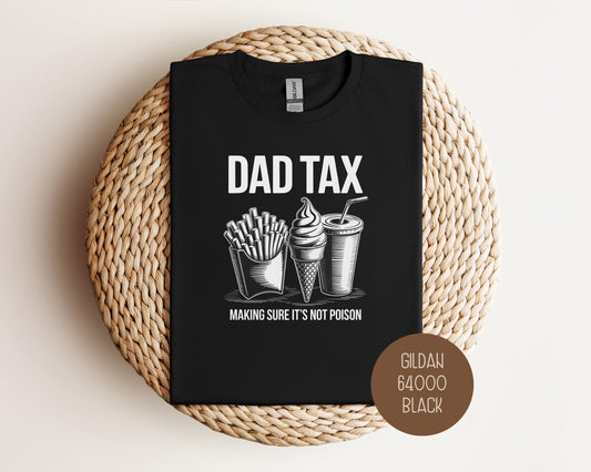 Dad Tax Making Sure Its Not Poison Shirt
