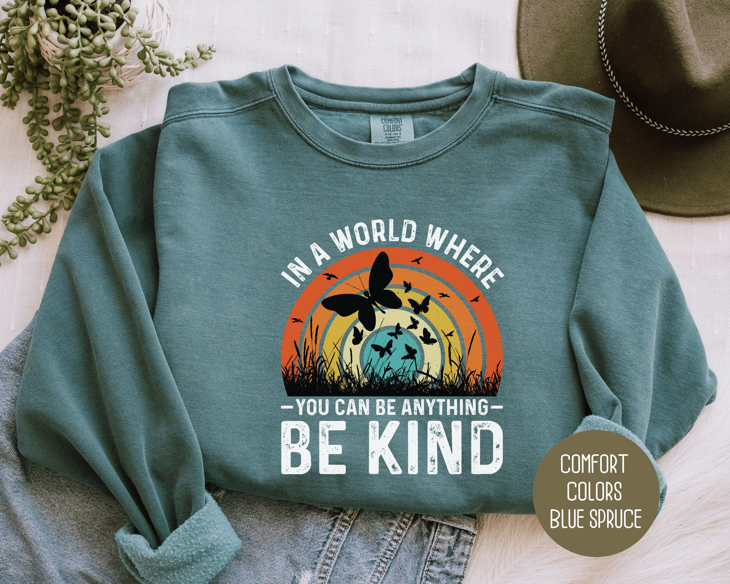 In a World Where You Can Be Anything Be Kind Comfort Colors Sweatshirt