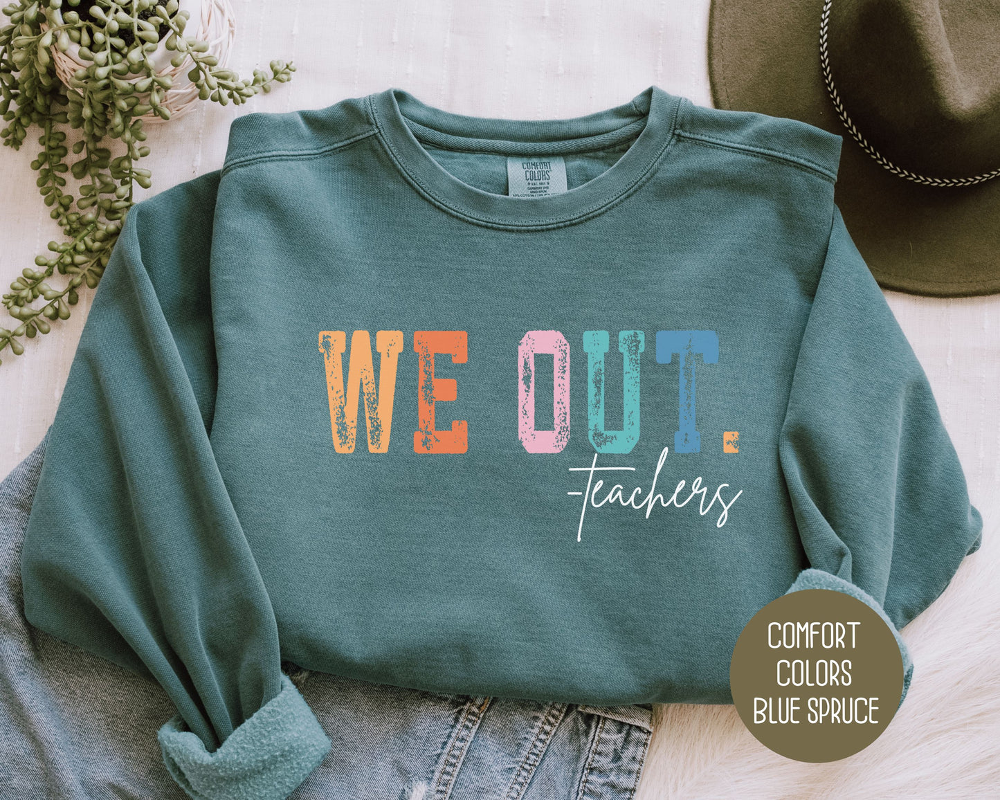 We Out...Teachers Last Day of School Comfort Colors Sweatshirt