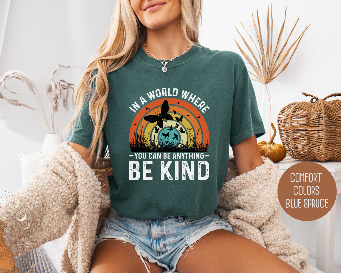 In a World Where You Can Be Anything Be Kind Comfort Colors Shirt