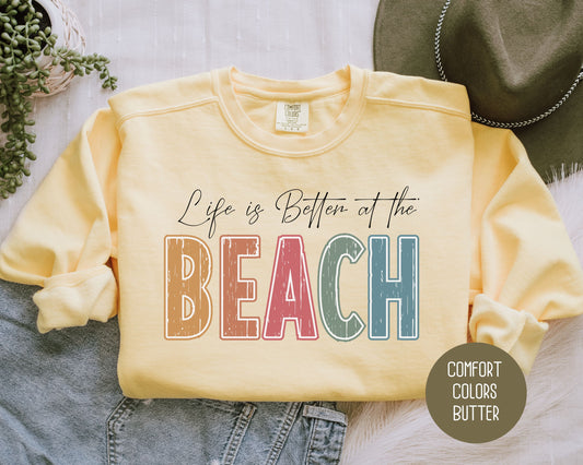 Life is Better at the Beach Comfort Colors Sweatshirt
