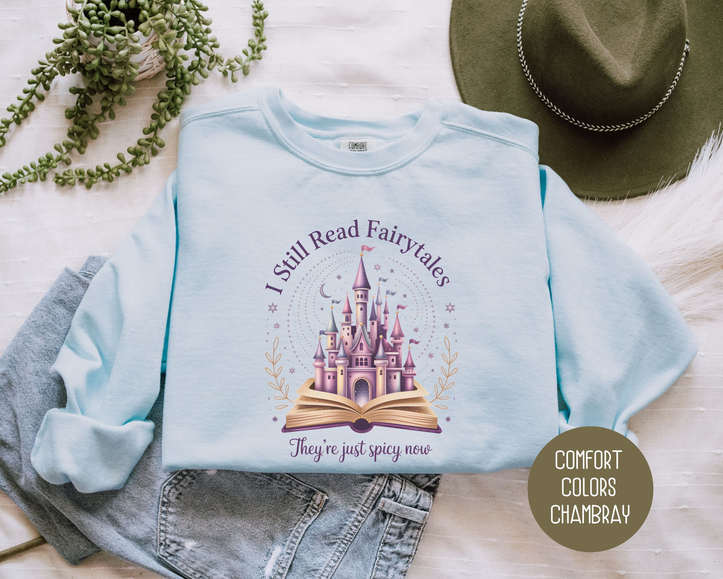 I Still Read Fairy Tales They're Just Spicy Now Comfort Colors Sweatshirt