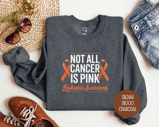 Not All Cancer is Pink Leukemia Orange Ribbon Awareness Sweatshirt