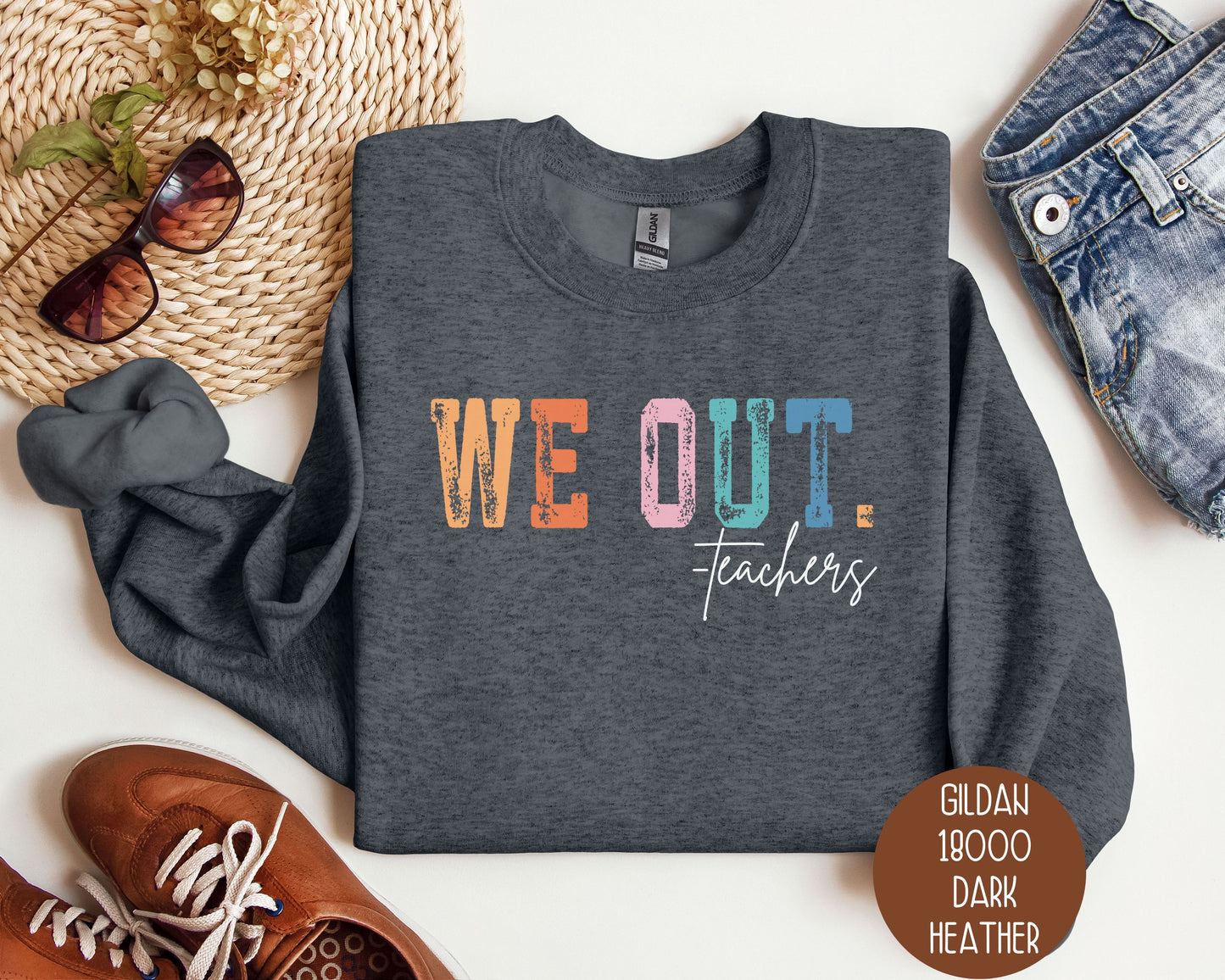 We Out...Teachers Last Day of School Sweatshirt