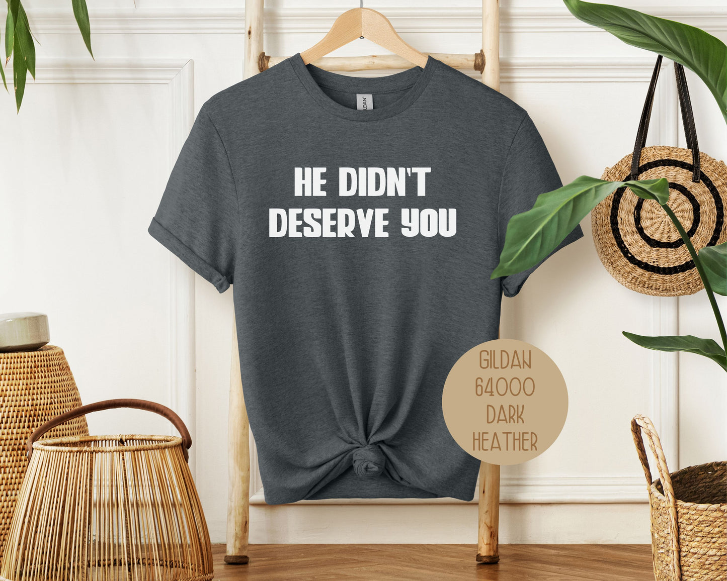 He Didn't Deserve You Divorce Party Shirt