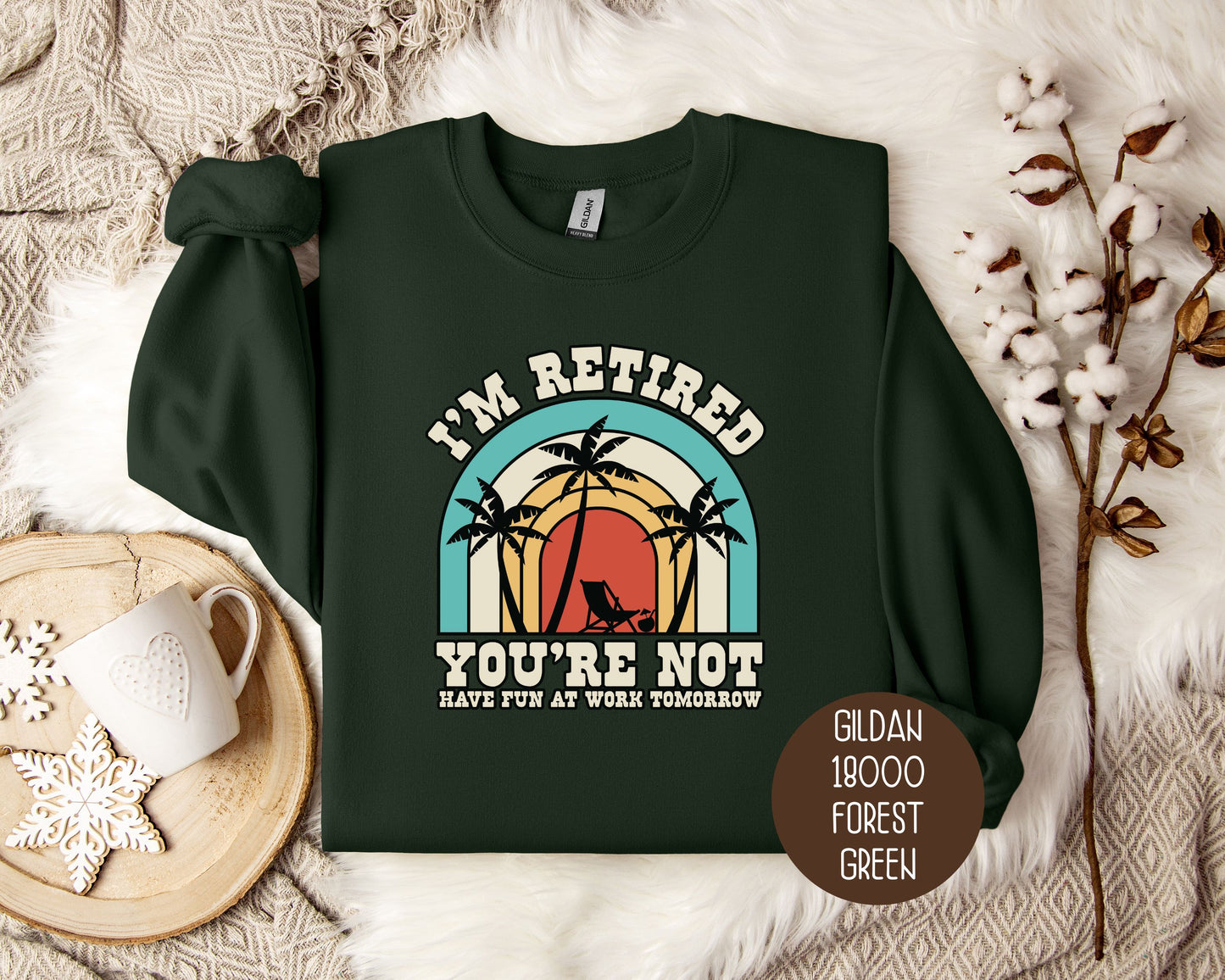 I'm Retired You're Not Have Fun at Work Sweatshirt