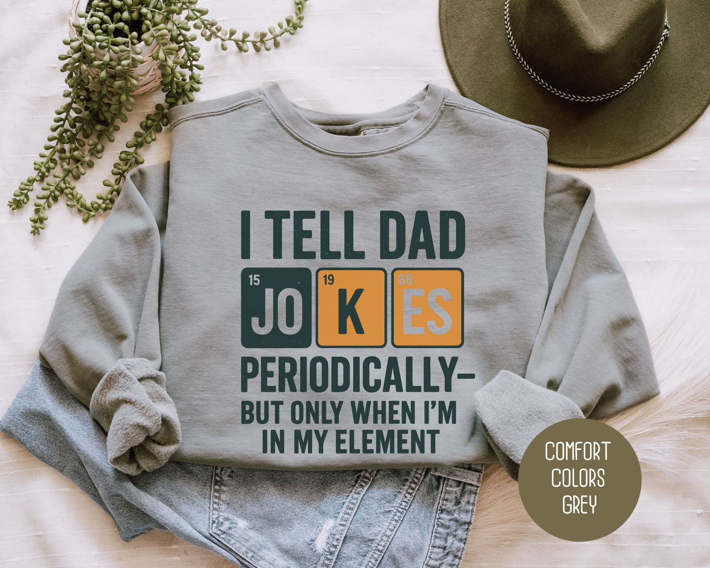 I Tell Dad Jokes Periodically But Only When I'm In My Element Comfort Colors Sweatshirt