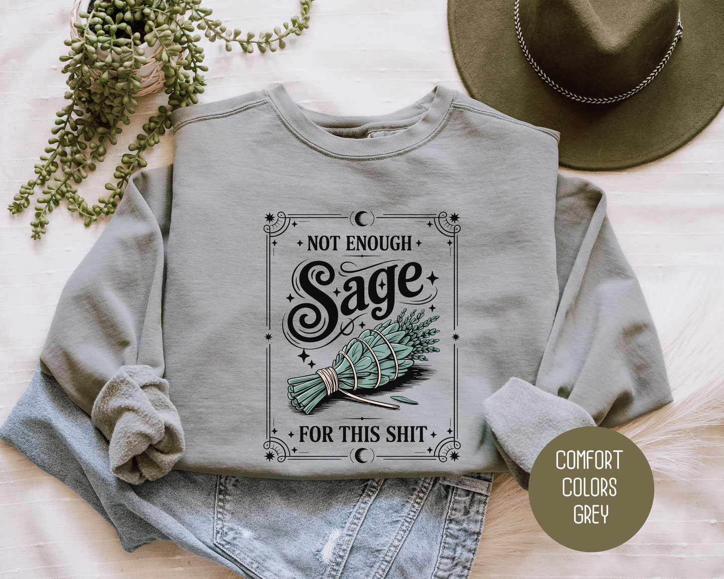 Not Enough Sage For This Shit Comfort Colors Sweatshirt