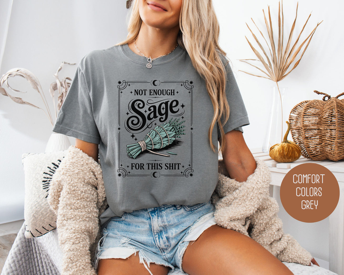 Not Enough Sage For This Shit Comfort Colors Shirt