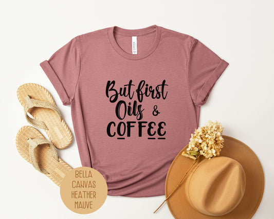 But First Oils Coffee Essential Oil Shirt