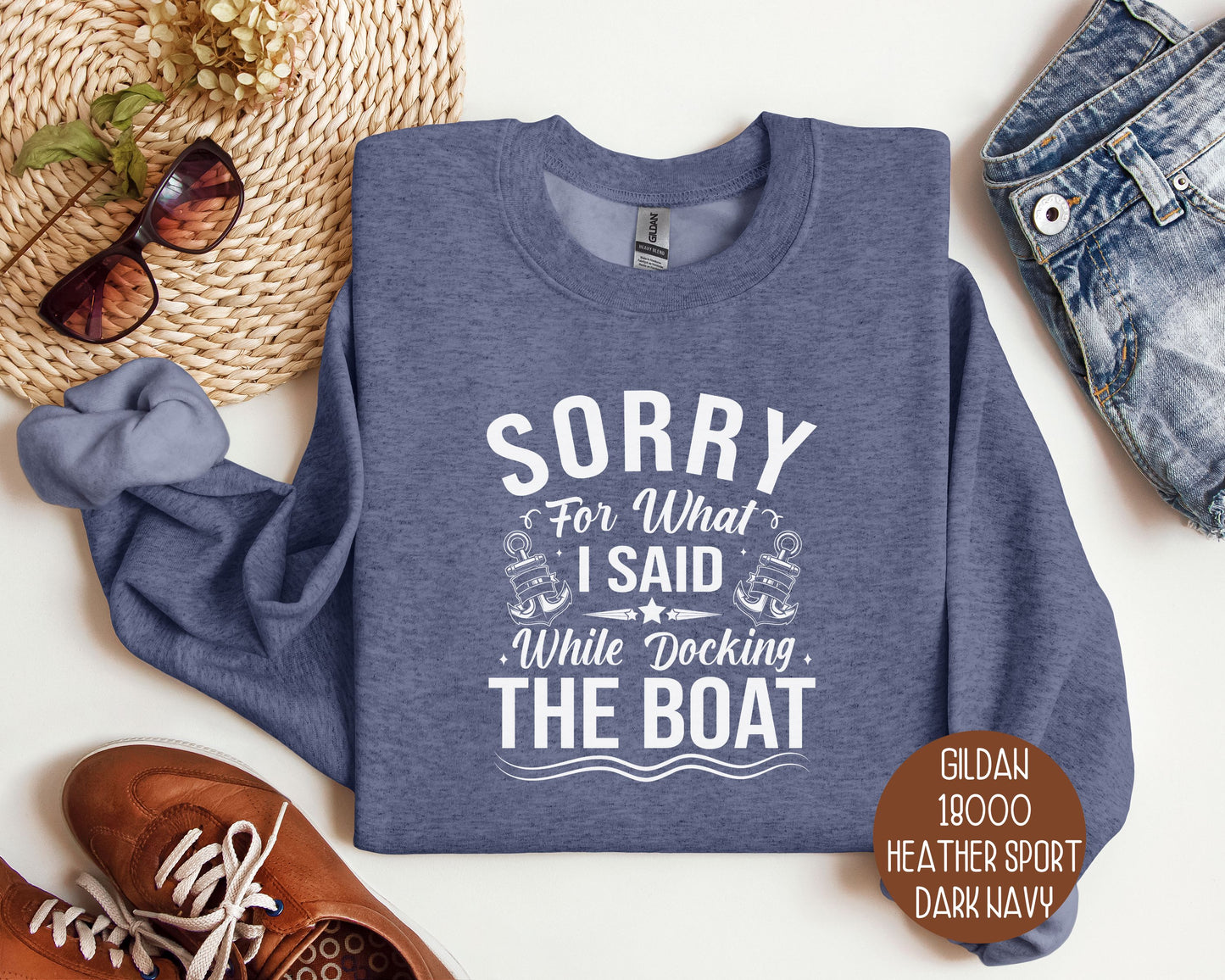 Sorry for What I Said While Docking the Boat Sweatshirt