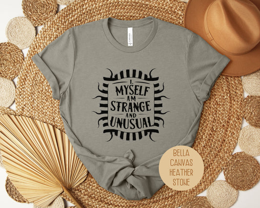 I Myself Am Strange and Unusual Shirt