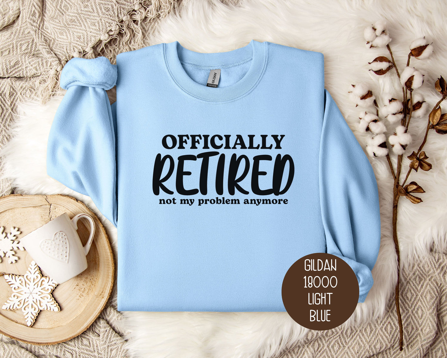 Officially Retired Not My Problem Anymore Sweatshirt