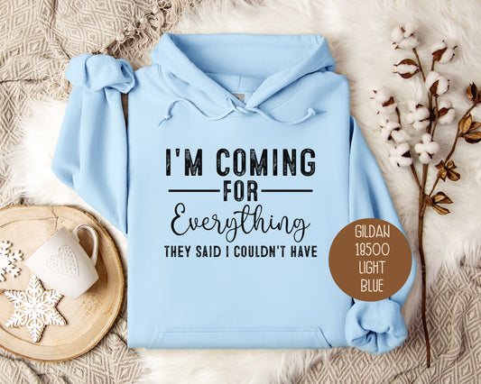 I'm Coming for Everything They Said I Couldn't Have Hoodie