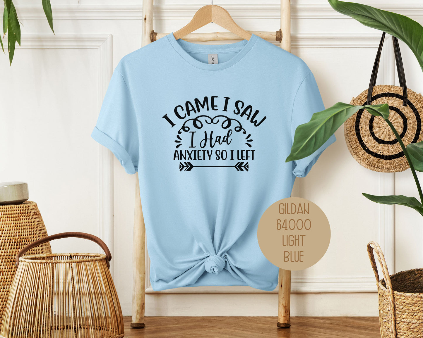 I Came I Saw I Had Anxiety So I Left Shirt