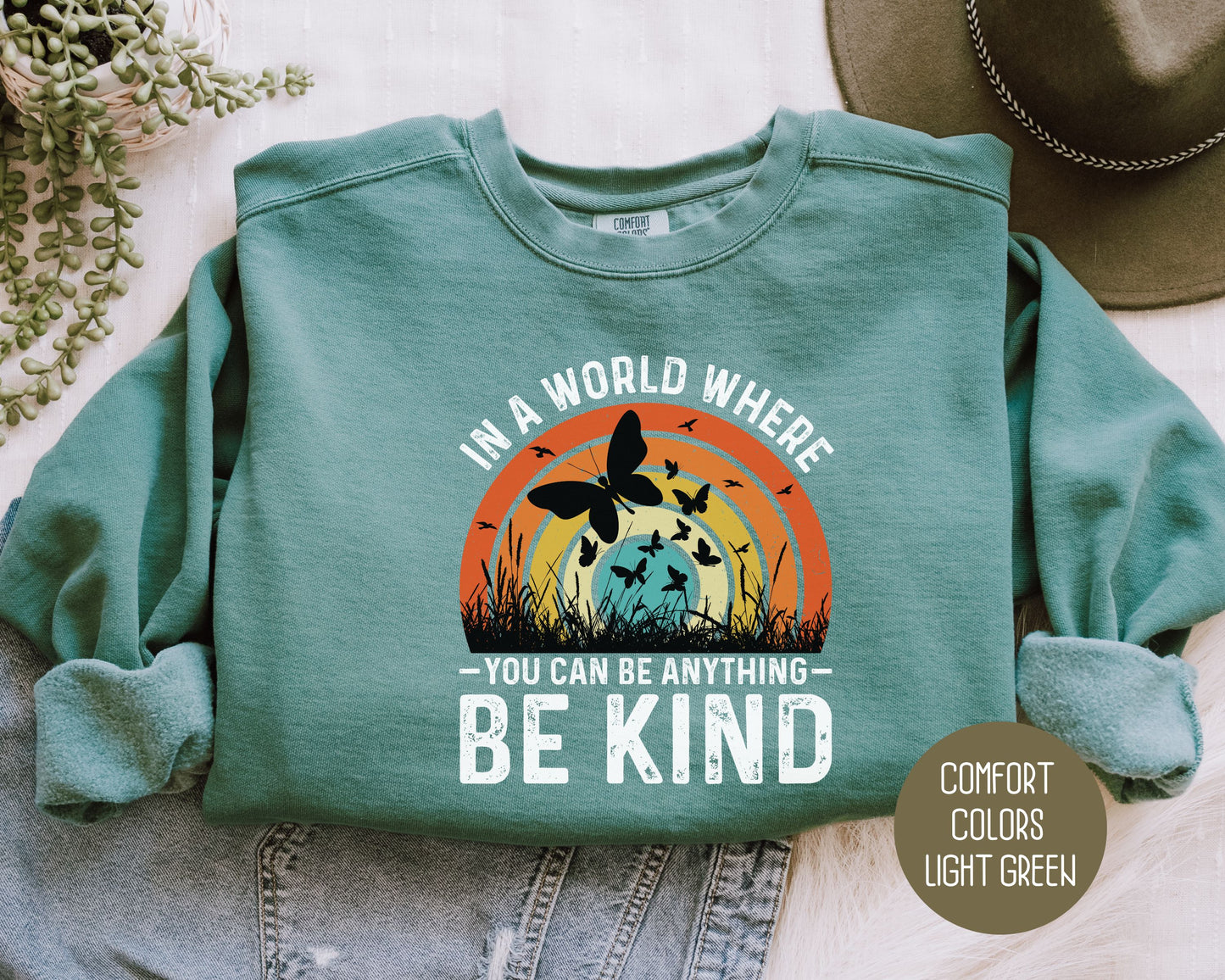 In a World Where You Can Be Anything Be Kind Comfort Colors Sweatshirt