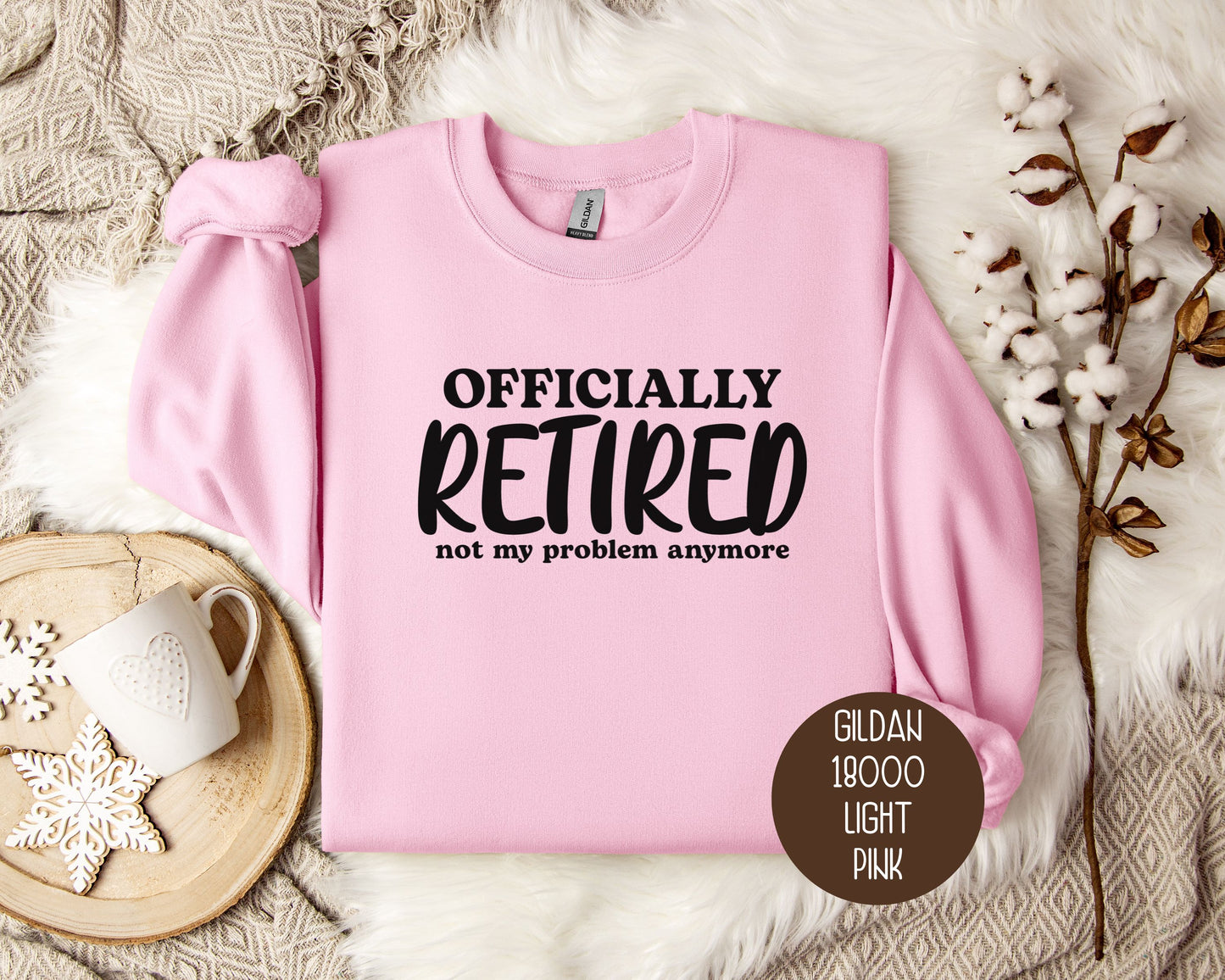Officially Retired Not My Problem Anymore Sweatshirt