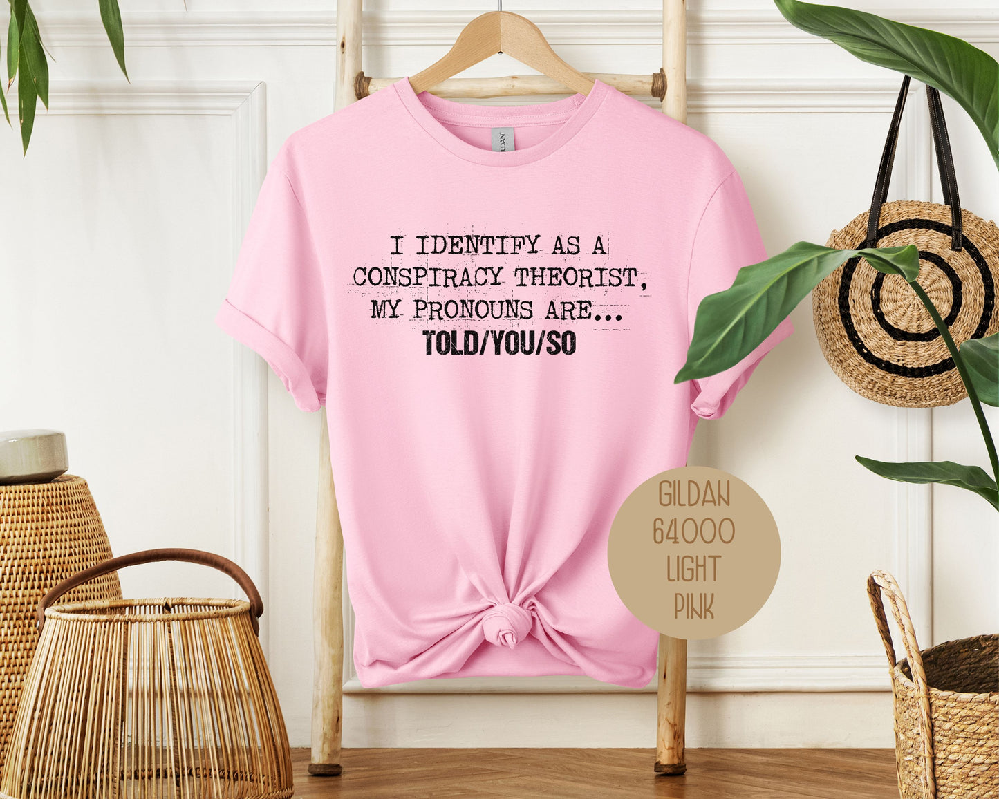 I Identify As a Conspiracy Theorist My Pronouns Are Told You So Shirt