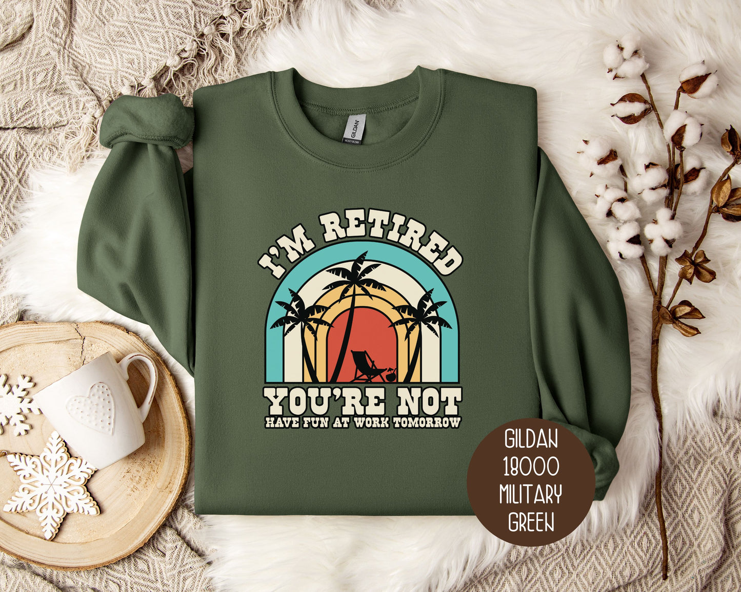 I'm Retired You're Not Have Fun at Work Sweatshirt
