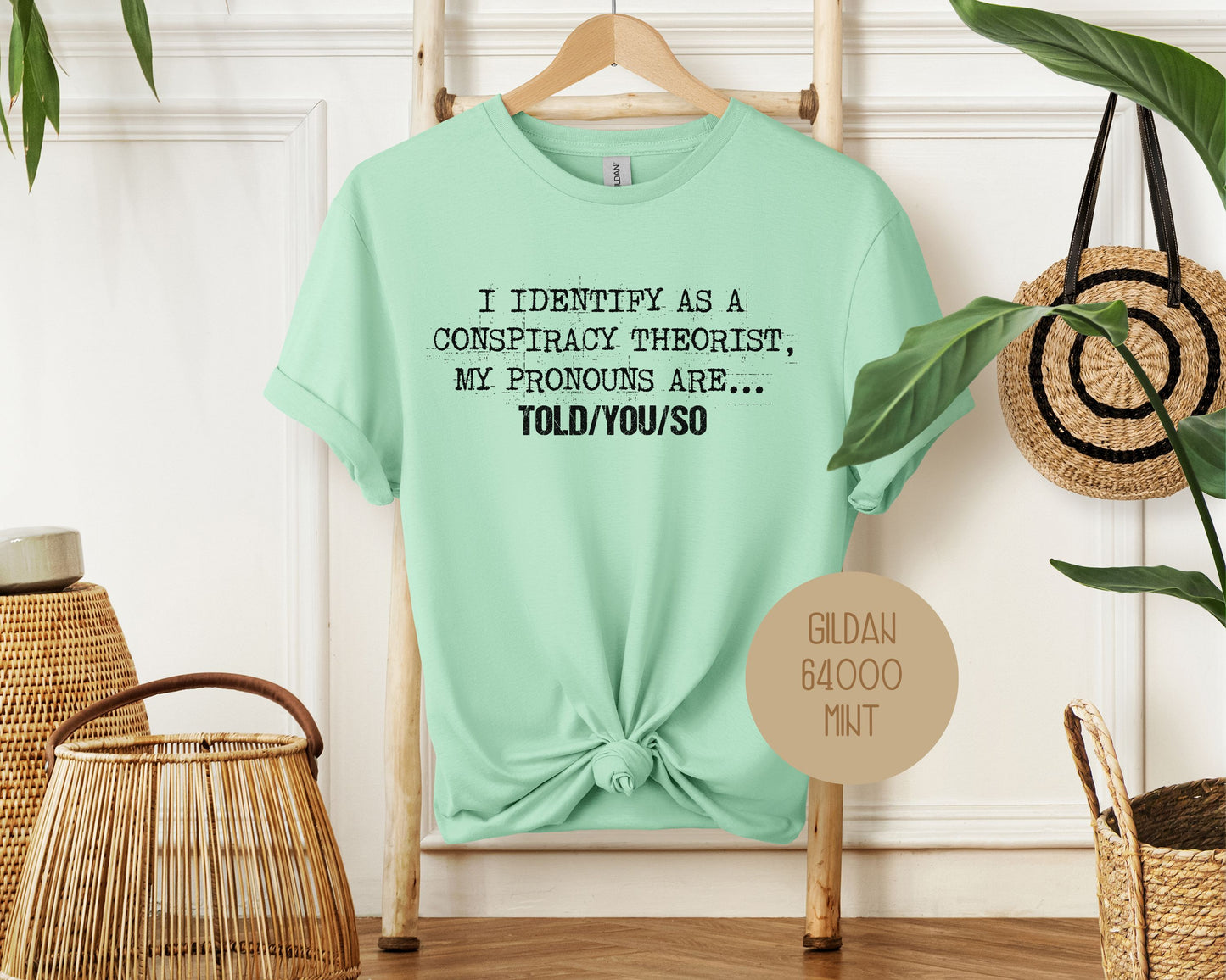 I Identify As a Conspiracy Theorist My Pronouns Are Told You So Shirt