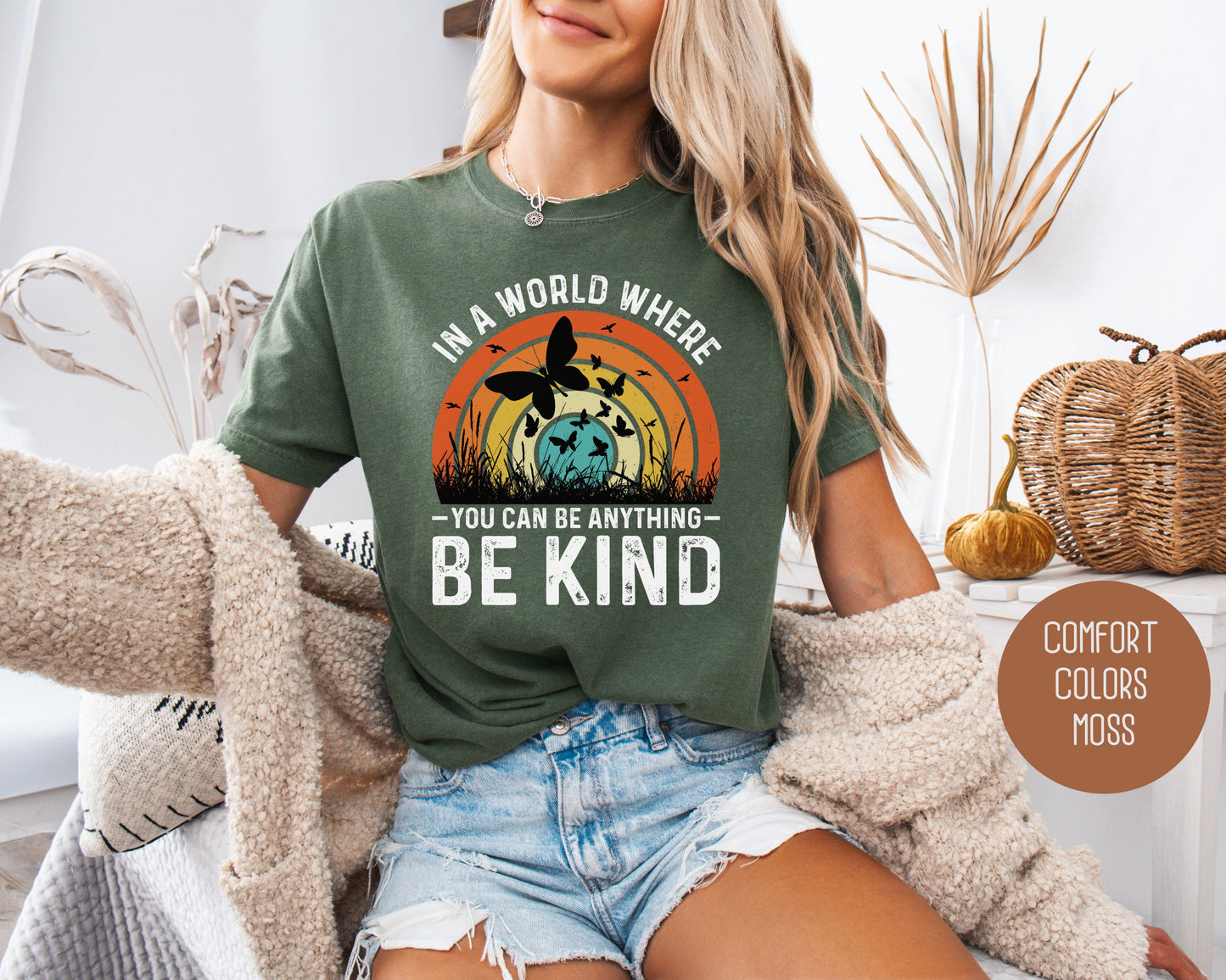 In a World Where You Can Be Anything Be Kind Comfort Colors Shirt