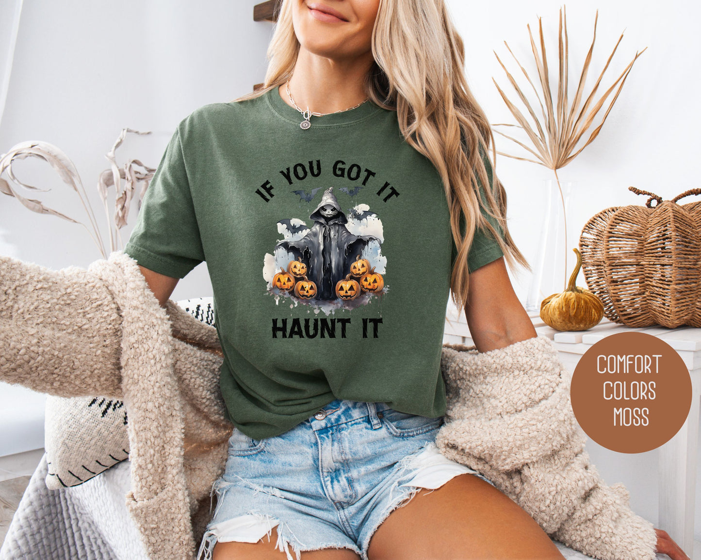 If You Got It Haunt It Comfort Colors Shirt