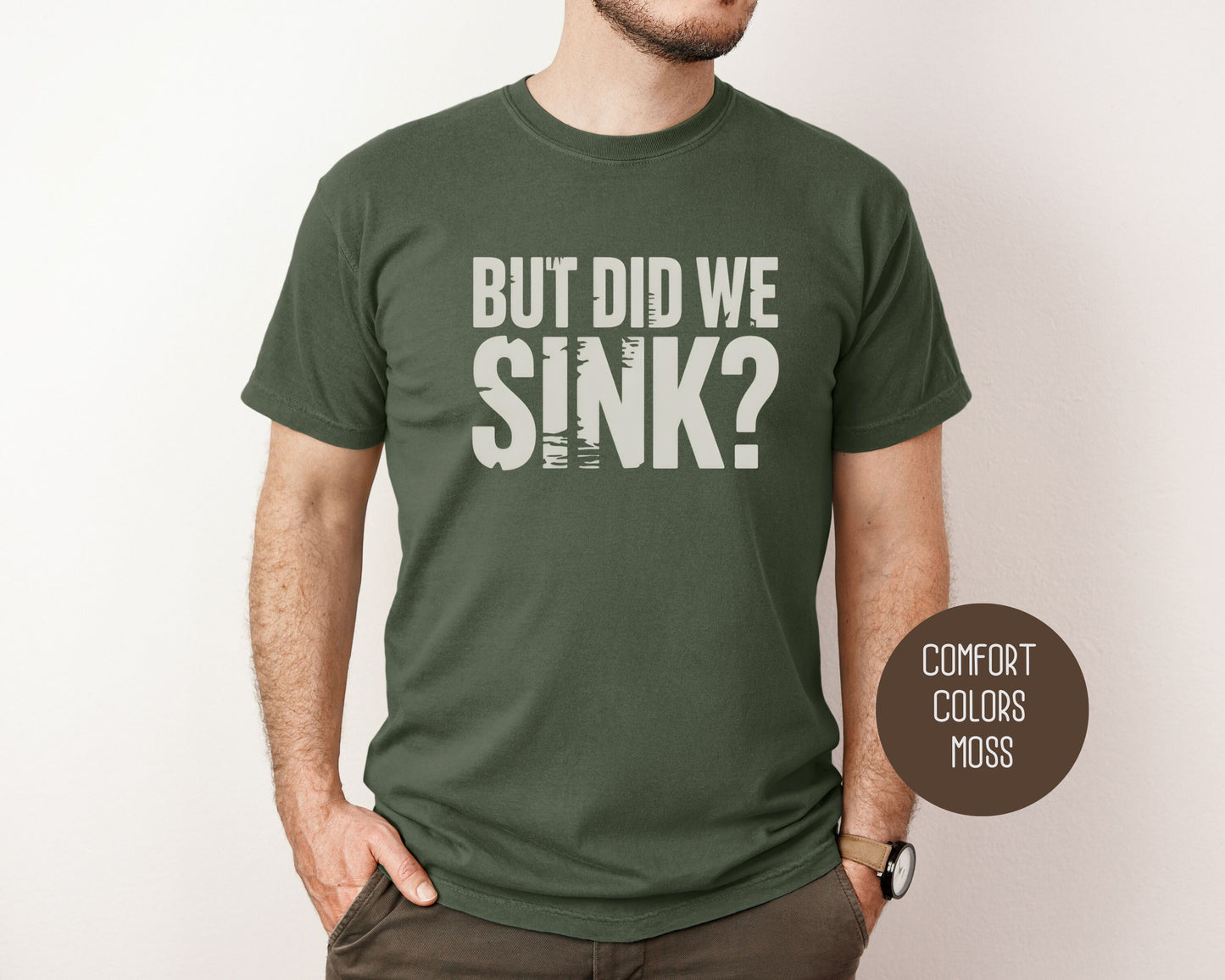 But Did We Sink Comfort Colors Shirt