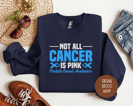 Not All Cancer is Pink Prostate Cancer Awareness Sweatshirt
