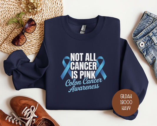 Not All Cancer is Pink Colon Cancer Blue Ribbon Awareness Sweatshirt