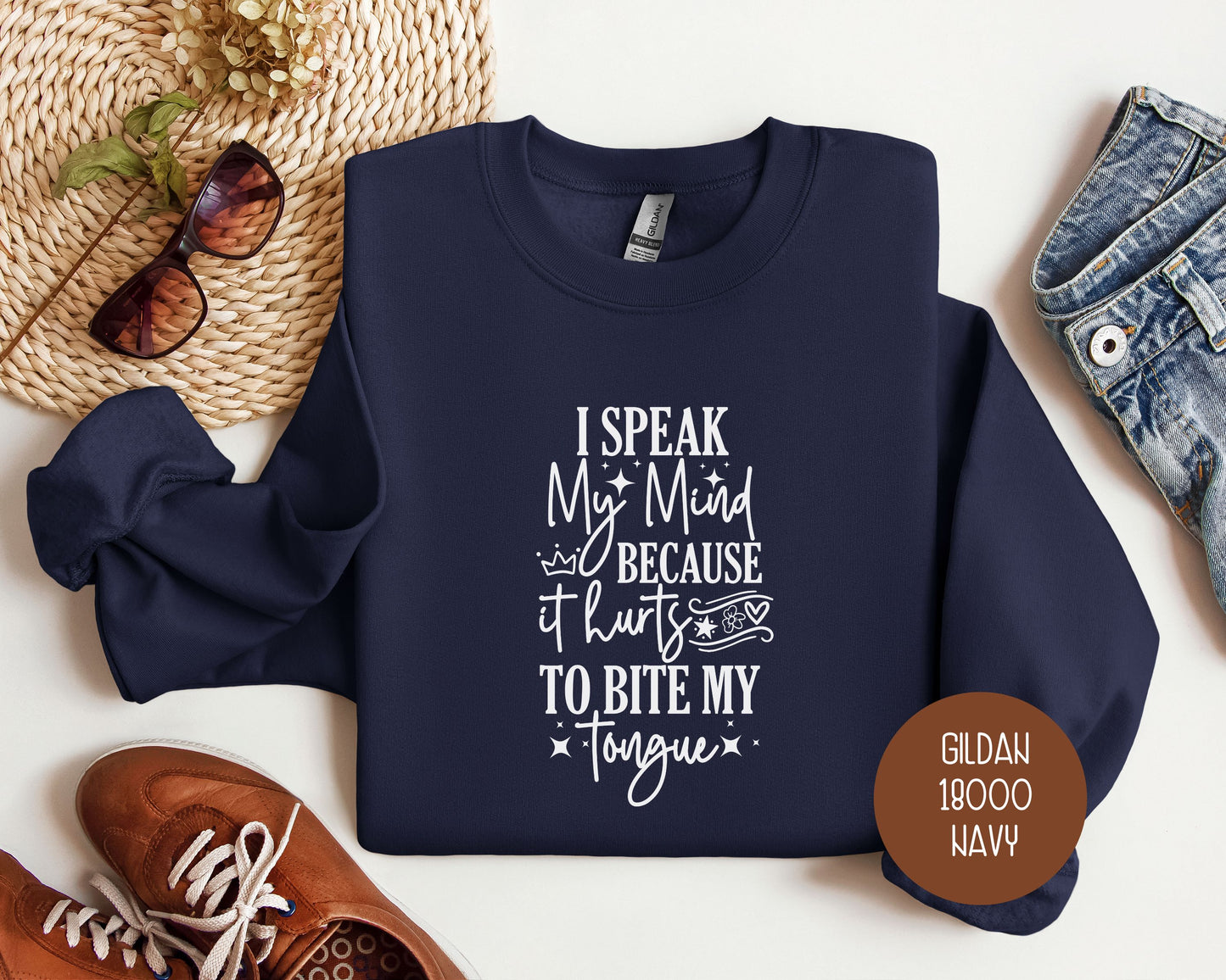 I Speak My Mind Because It Hurts To Bite My Tongue Sweatshirt