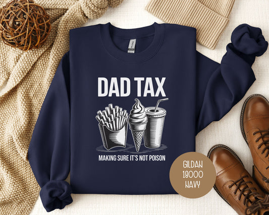Dad Tax Making Sure Its Not Poison Sweatshirt
