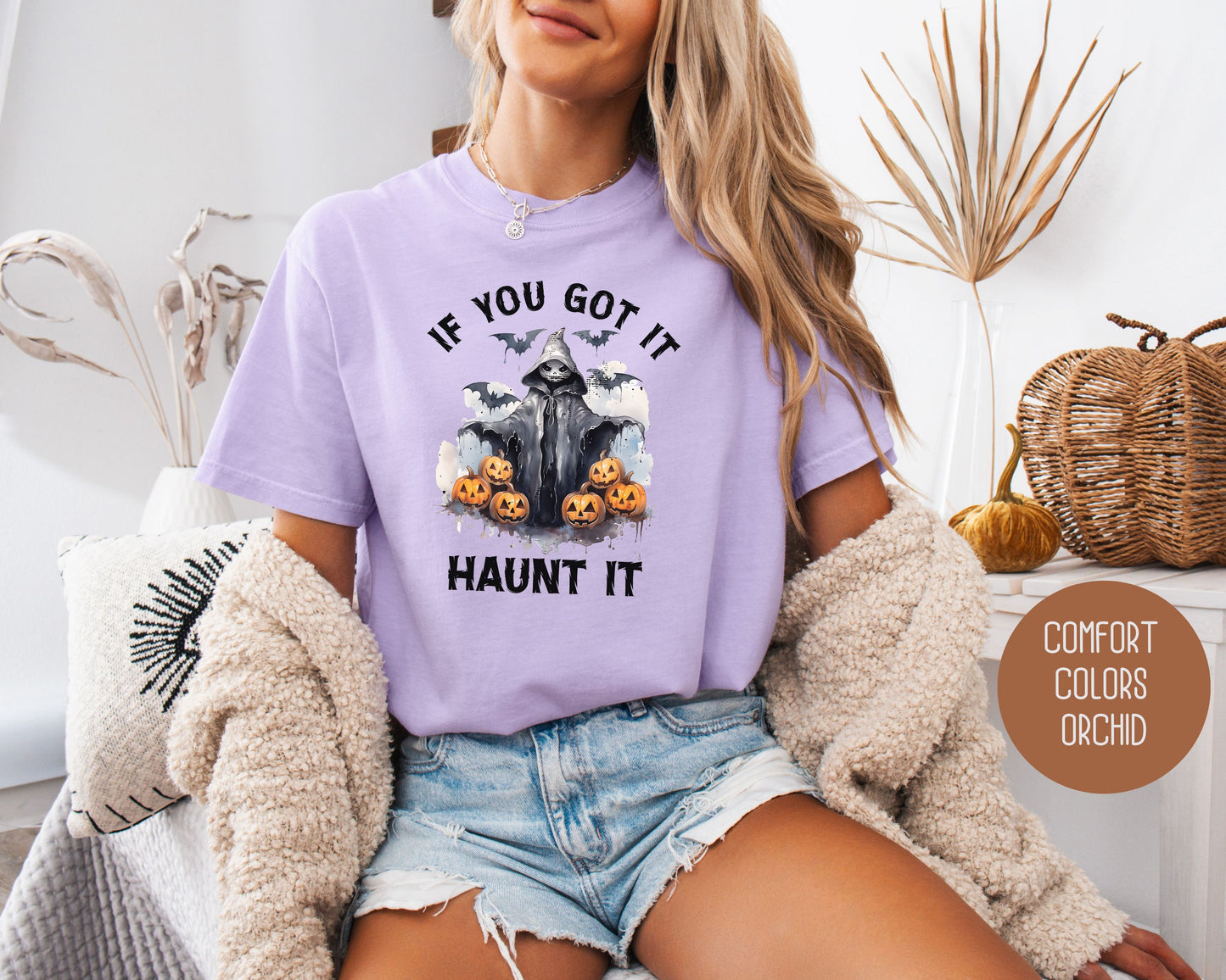 If You Got It Haunt It Comfort Colors Shirt