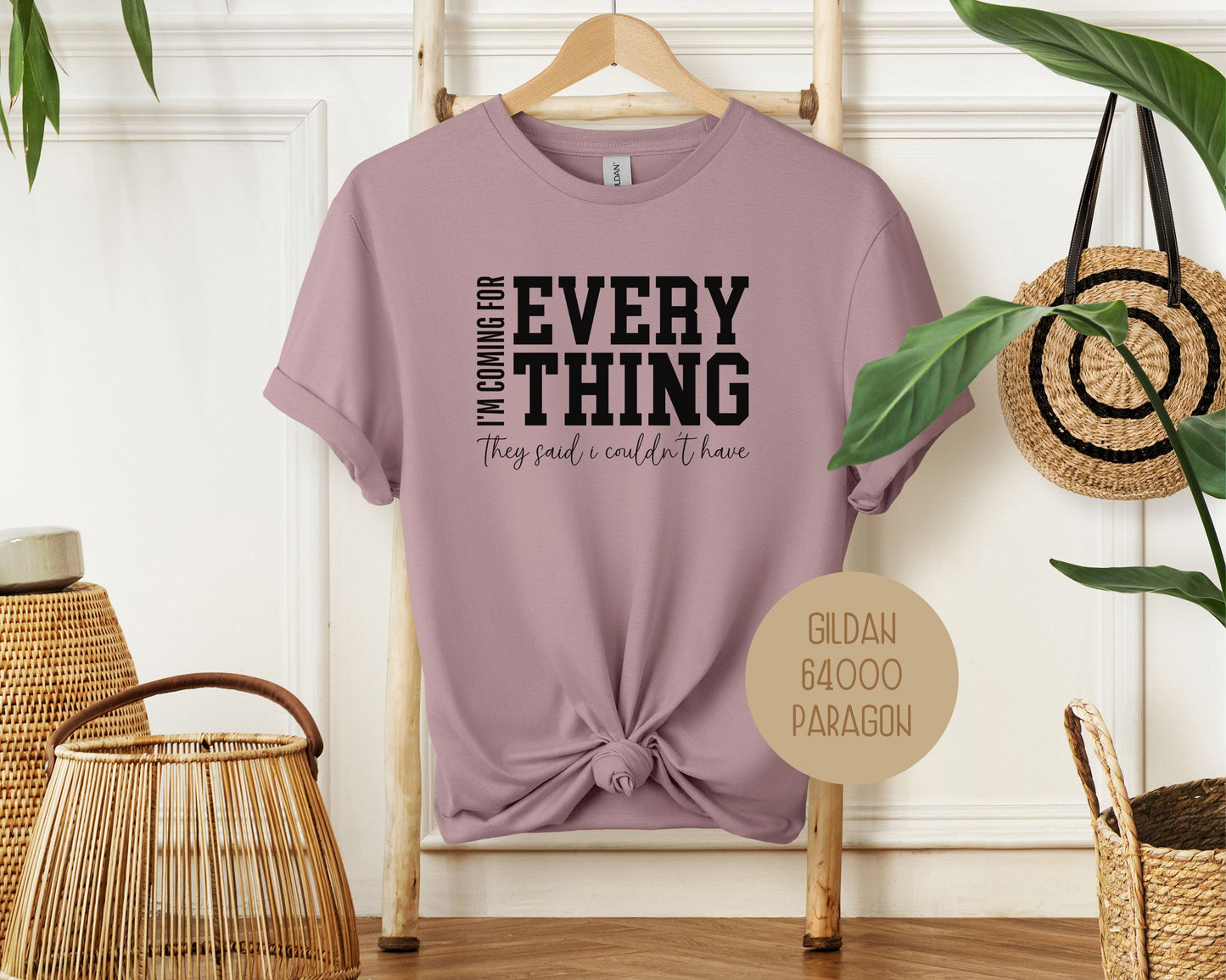I'm Coming for Everything They Said I Couldn't Have Shirt