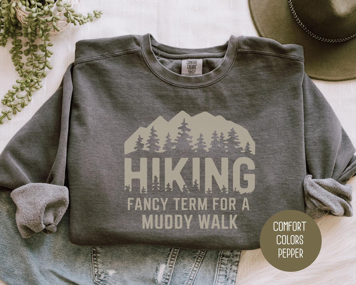 Hiking Fancy Term for a Muddy Walk Comfort Colors Sweatshirt