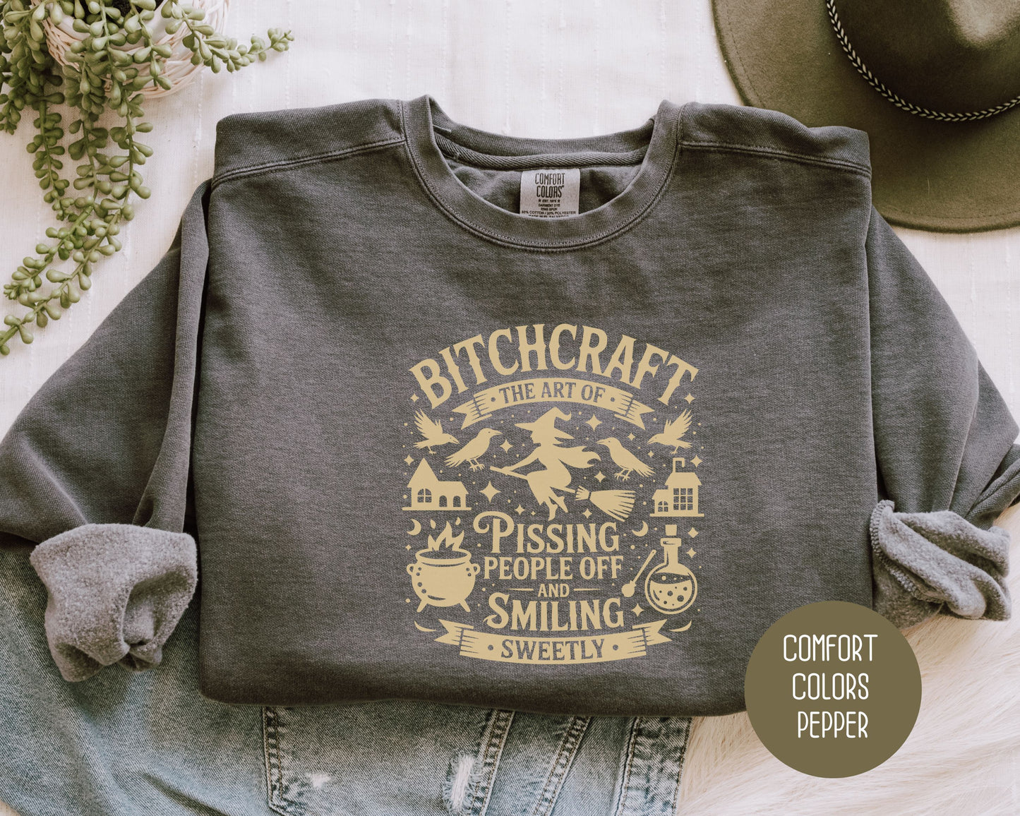 Bitchcraft: Art of Pissing People Off and Smiling Sweetly Comfort Colors Sweatshirt