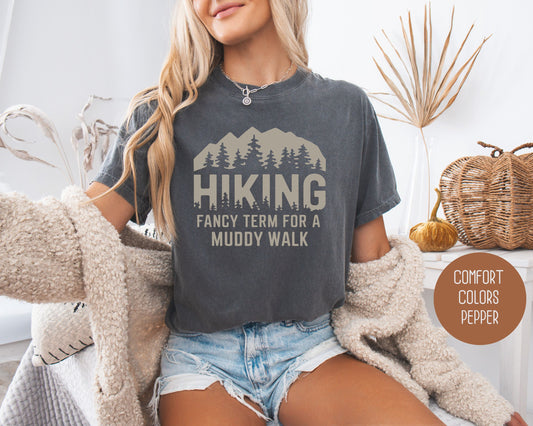 Hiking Fancy Term for a Muddy Walk Comfort Colors Shirt