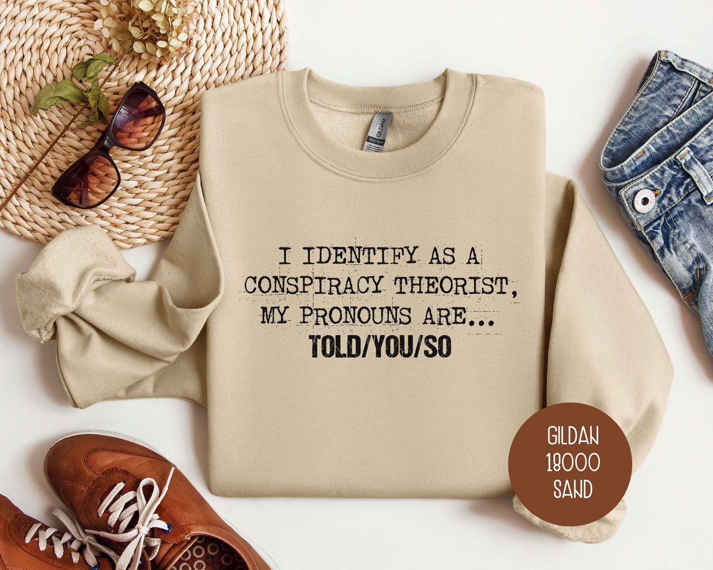 I Identify As a Conspiracy Theorist My Pronouns Are Told You So Sweatshirt