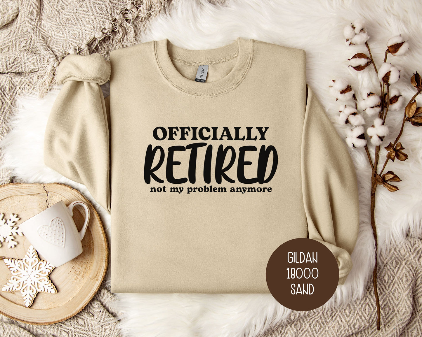 Officially Retired Not My Problem Anymore Sweatshirt