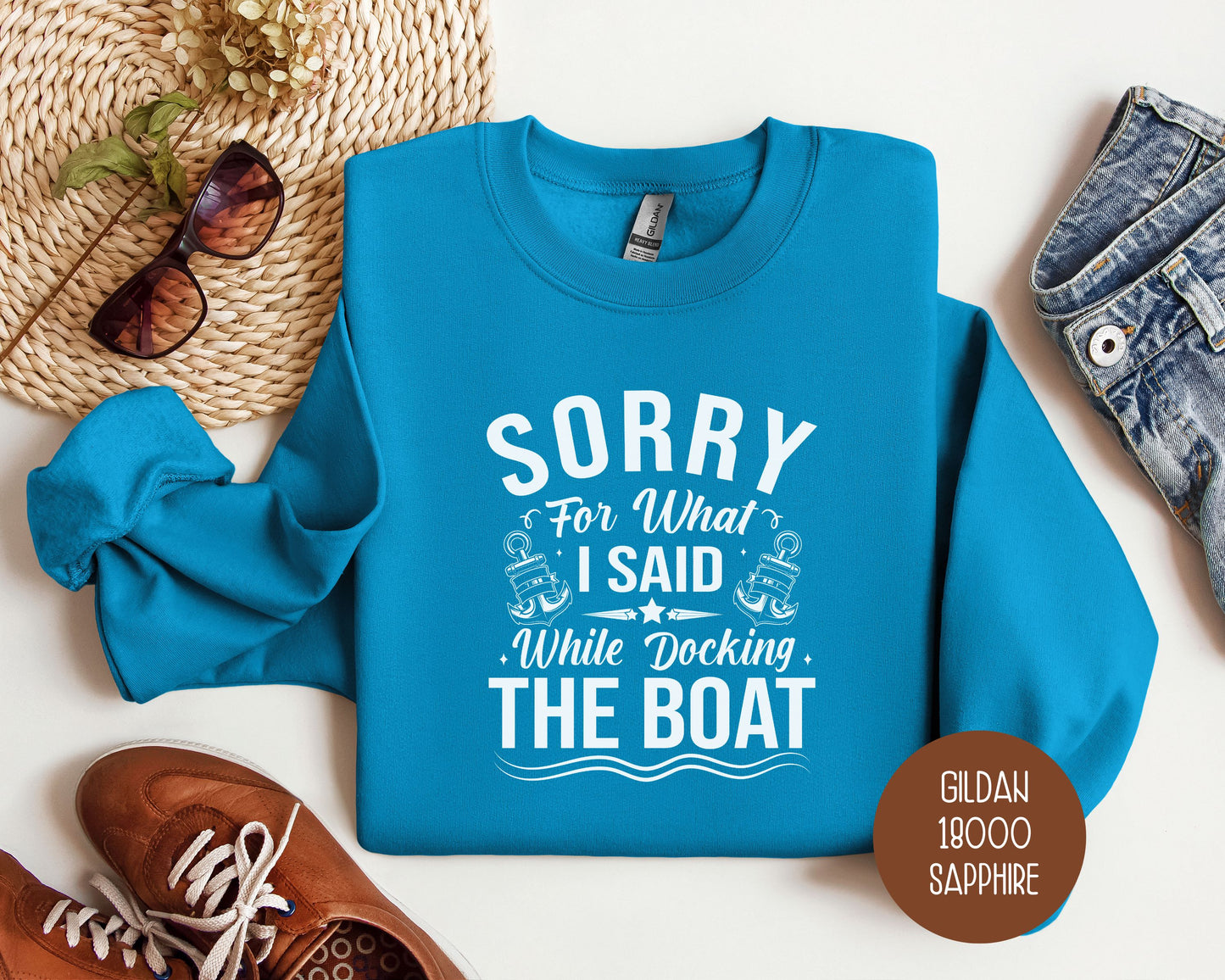 Sorry for What I Said While Docking the Boat Sweatshirt