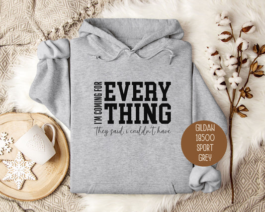 I'm Coming for Everything They Said I Couldn't Have Hoodie