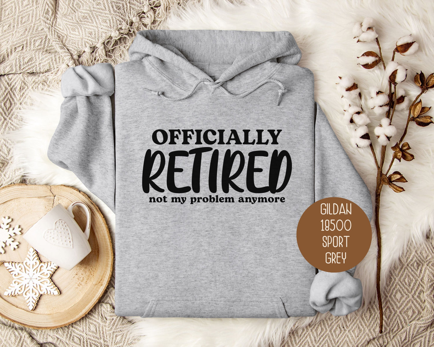 Officially Retired Not My Problem Anymore Hoodie Hoodie CreativeSpecialTs